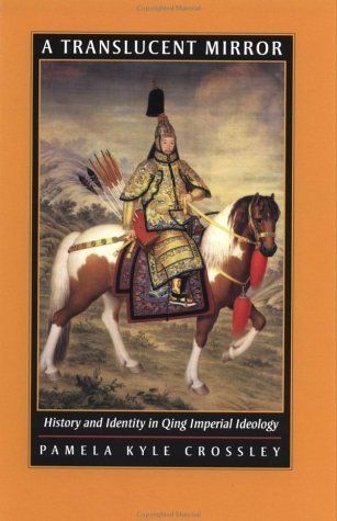 A Translucent Mirror: History and Identity in Qing Imperial Ideology