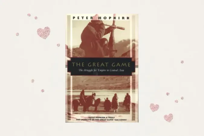 The Great Game: The Struggle for Empire in Central Asia