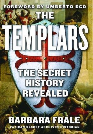 The Templars: The Secret History Revealed