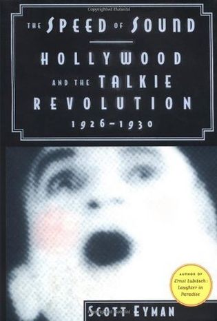 The Speed of Sound: Hollywood and the Talkie Revolution 1926-1930