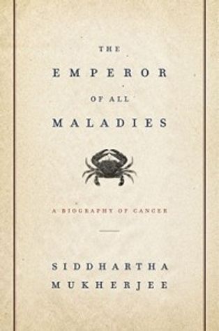 The Emperor of All Maladies: A Biography of Cancer