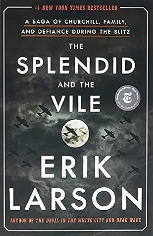 The Splendid and the Vile: A Saga of Churchill, Family, and Defiance During the Blitz