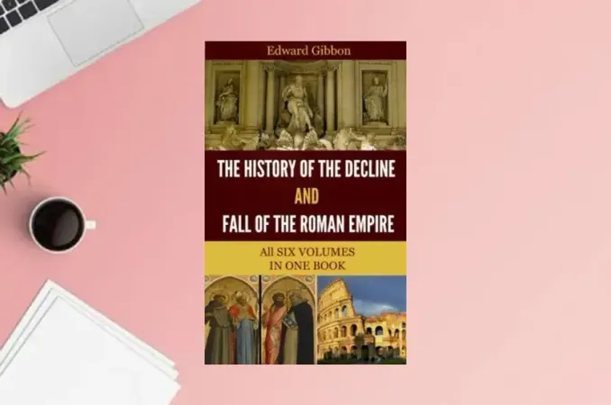 The History of the Decline and Fall of the Roman Empire