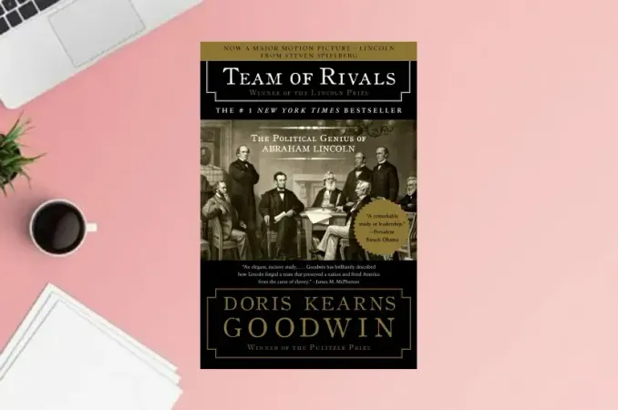 Team of Rivals: The Political Genius of Abraham Lincoln